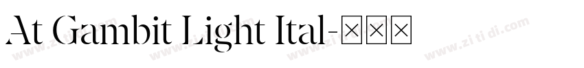 At Gambit Light Ital字体转换 At Gambit Light Ital字体转换
